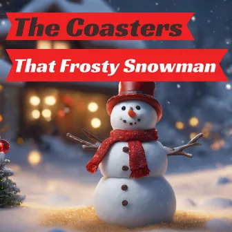 That Frosty Snowman by The Coasters with instrumental accompaniment