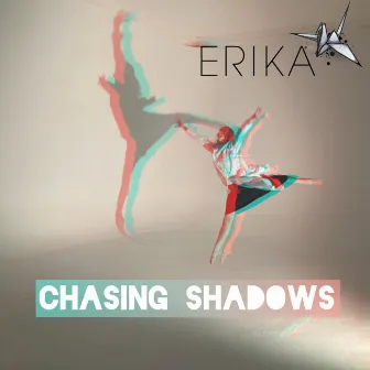 Chasing Shadows by Erika