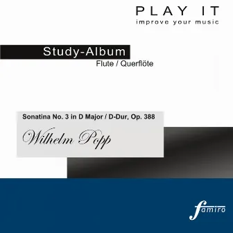 Play It - Study Album - Flute Querflöte; Wilhelm Popp: Sonatina No. 3 in D Major / D-Dur, Op. 388 (Piano Accompaniment / Klavierbegleitung - A' = 443 Hz) by Wilhelm Popp