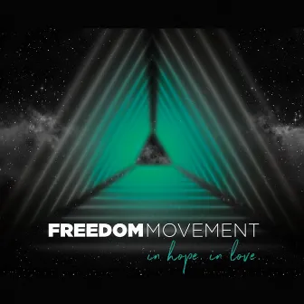 In Hope. In Love. by Freedom Movement