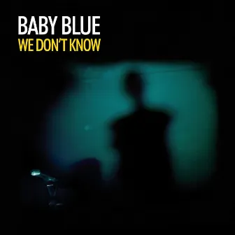 We Don't Know by Baby Blue