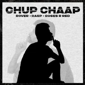 Chup Chaap by Rover Raps