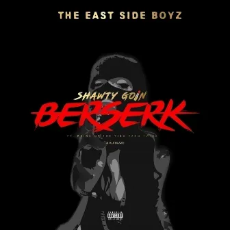 Shawty Goin Bazerk by Eastside Boyz