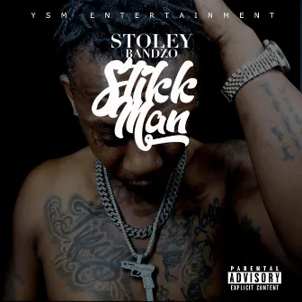 STIKK MAN by STOLEY BANDZO