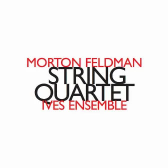 Morton Feldman: String Quartet by Ives Ensemble