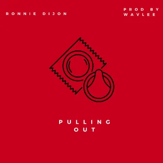 Pulling Out by Ronnie Dijon