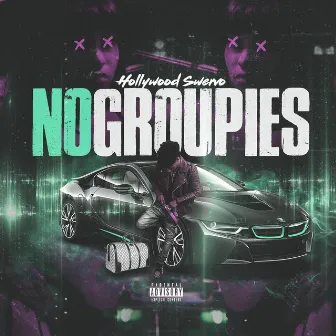 No Groupies by Hollywood Swervo