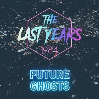 Future Ghosts by The Last Years