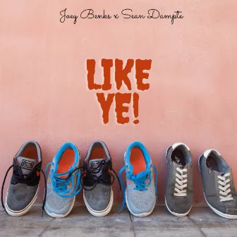 Like Ye by Joey Benks