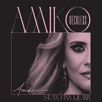 Reckless (Sean Finn Remix) by Amiko