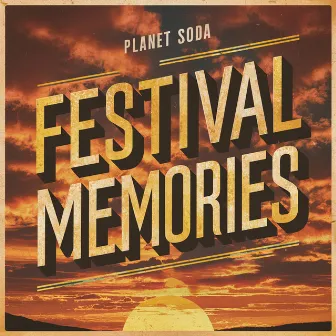 Festival Memories by Planet Soda