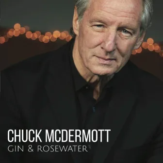 Gin and Rosewater by Chuck McDermott