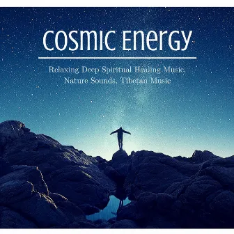 Cosmic Energy: Relaxing Deep Spiritual Healing Music, Nature Sounds, Tibetan Music by Divine Spa Music Series