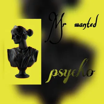 Psycho by Mr Wanted