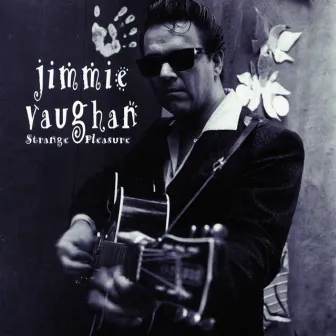 Strange Pleasure by Jimmie Vaughan