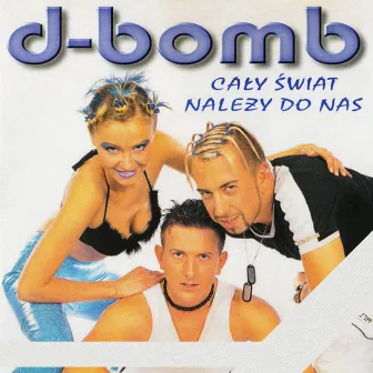 Cały Świat Należy Do Nas by D-Bomb