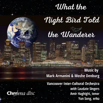 What the Night Bird Told the Wanderer by Vancouver Inter-Cultural Orchestra