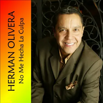 No Me Hecha La Culpa by Herman Olivera