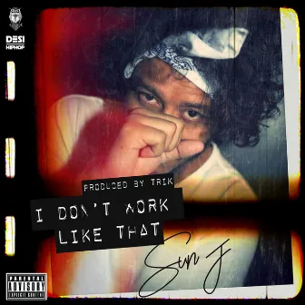 I Don't Work Like That (IDWLT) - Single by Sun J