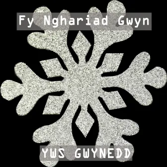 Fy Nghariad Gwyn by Yws Gwynedd