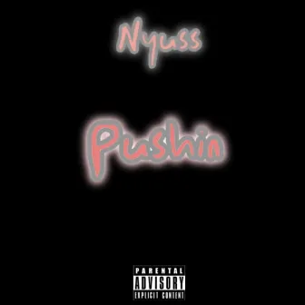 Pushin by Nyuss