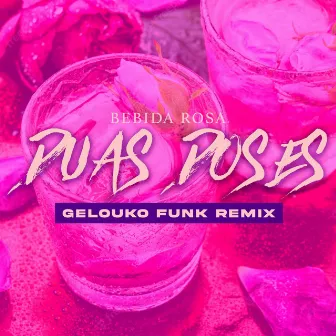 Duas Doses, Bebida Rosa by Gelouko DJ