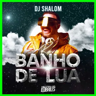 Rave Banho de Lua by DJ Shalom