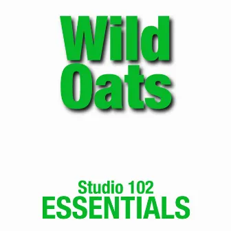 Wild Oats: Studio 102 Essentials by The Wild Oats