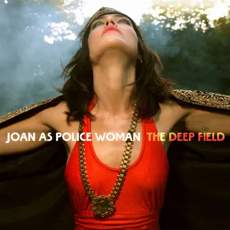 The Deep Field by Joan As Police Woman