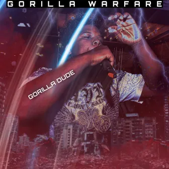 GORILLA WARFARE by GORILLA DUDE