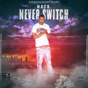 Never Switch by Mack