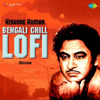 Kishore Kumar - Bengali Chill Lofi by Shivam