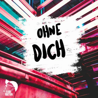 Ohne Dich by FABE BROWN