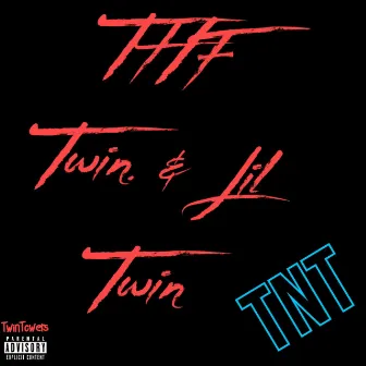 Tnt by THF Lil Twin