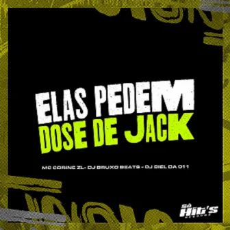 Elas Pedem Dose de Jack by Dj Biel da 011