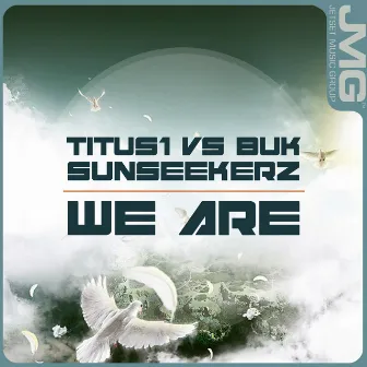 We Are (Titus1 vs Buk & Sunseekerz) by Sunseekerz