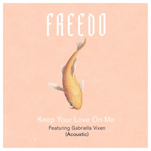 Keep Your Love On Me - Acoustic