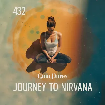 432 Journey to Nirvana: Yoga Music Meditation for Inner Peace, Sleeping, Healing, Yoga Nidra by Gaia Pures