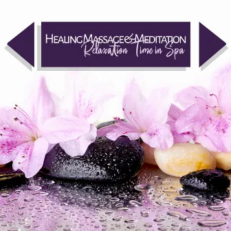 Healing Massage & Meditation - Relaxation Time in Spa: Serenity Spa Music, Relaxing & Soft New Age Background, Balance Your Chakra, Cure for Stress & Insomnia by Special Yoga Creator & New Age Spiritual Musician