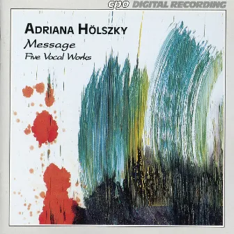 Holszky: Message (Five Vocal Works) by Ensemble EXVOCO