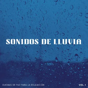 Sonidos De Lluvia: Duchas De Paz Para La Relajación Vol. 1 by Sonidos de la Naturaleza Relajantes