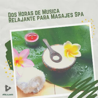 2 Horas de Música Relajante para Masajes Spa by #Relajante