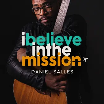 I Believe In The Mission by Daniel Salles