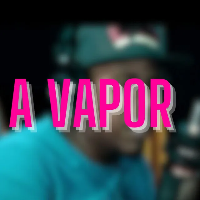 A VAPOR