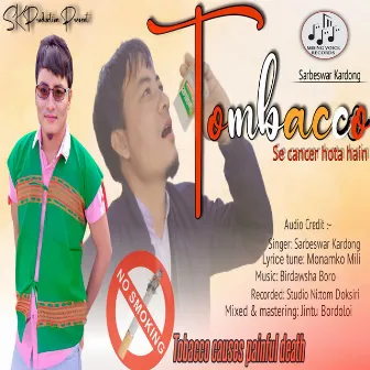 Tombacco Se Cancer Hota Hain(Orginal) by SARBESWAR KARDONG