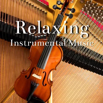 Relaxing Instrumental Music by Piano Violin Zone