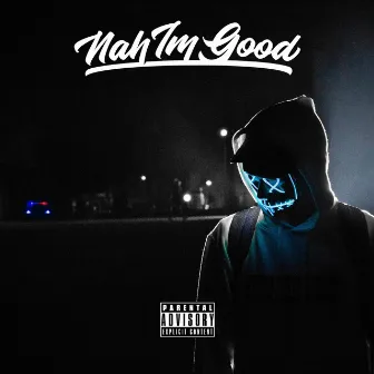 Nah I'm Good by Bravo Fortune