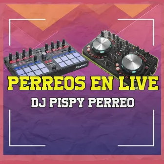 Perreos (Live) by Dj Pispy Perreo