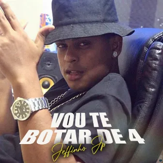 Vou Te Botar de 4 (Brega Funk) by Jefinhoo JP