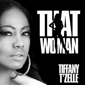 That Woman by Tiffany T'Zelle